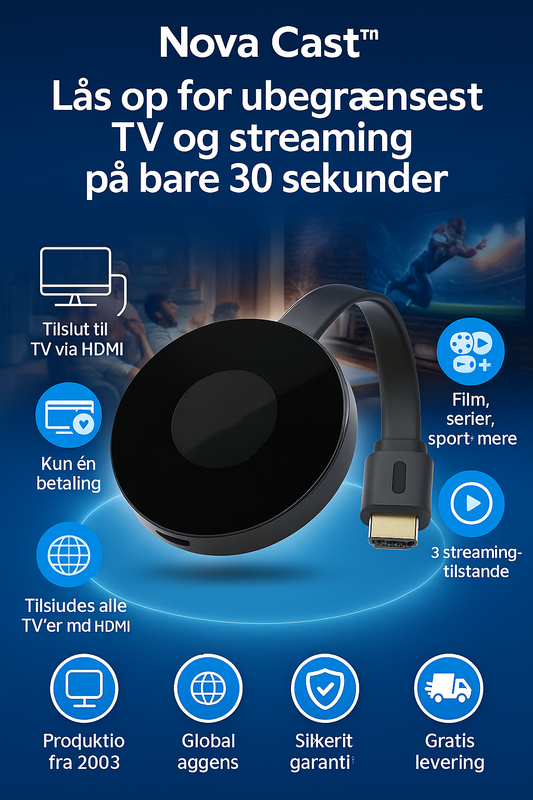 Nova Cast™ – Lås op for ubegrænset TV og streaming på bare 30 sekunder